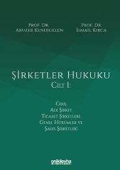 Şirketler Hukuku - Cilt I