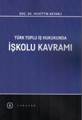 Türk Toplu İş Hukukunda İşkolu Kavramı