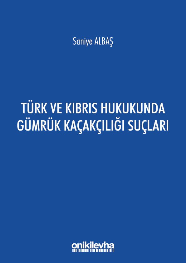 Türk ve Kıbrıs Hukukunda Gümrük Kaçakçılığı Suçları