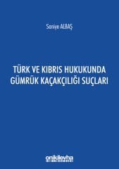 Türk ve Kıbrıs Hukukunda Gümrük Kaçakçılığı Suçları