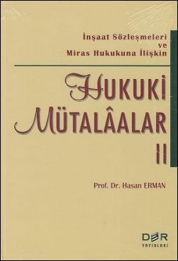 İnşaat Sözleşmeleri ve Miras Hukukuna İlişkin Hukuki Mütalaar-II