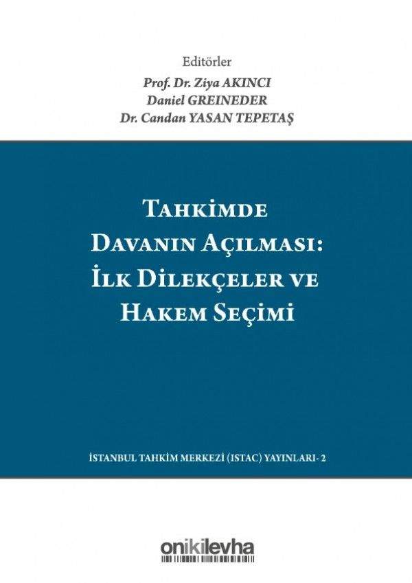 Tahkimde Davanın Açılması: İlk Dilekçeler ve Hakem Seçimi / Launching Your Arbitration: The First Submissions And Choosing Your Arbitrator