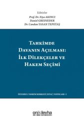 Tahkimde Davanın Açılması: İlk Dilekçeler ve Hakem Seçimi / Launching Your Arbitration: The First Submissions And Choosing Your Arbitrator