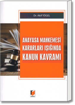 Anayasa Mahkemesi Kararları Işığında Kanun Kavramı