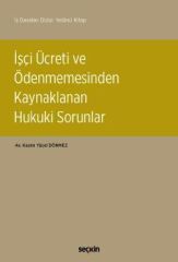 İşçi Ücreti ve Ödenmemesinden Kaynaklanan Hukuki Sorunlar