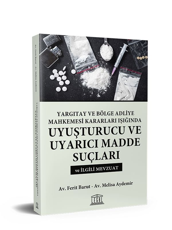 Yargıtay ve Bölge Adliye Mahkemesi Kararları Işığında Uyuşturucu ve Uyarıcı Madde Suçları