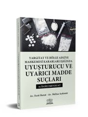 Yargıtay ve Bölge Adliye Mahkemesi Kararları Işığında Uyuşturucu ve Uyarıcı Madde Suçları