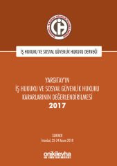Yargıtay’ın İş Hukuku ve Sosyal Güvenlik Hukuku Kararlarının Değerlendirilmesi Semineri 2017