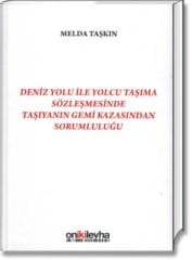 Deniz Yolu İle Yolcu Taşıma Sözleşmesinde Taşıyanın Gemi Kazasından Sorumluluğu