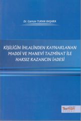 Kişiliğin İhlalinden Kaynaklanan Maddi ve Manevi Tazminat ile Haksız Kazancın İadesi