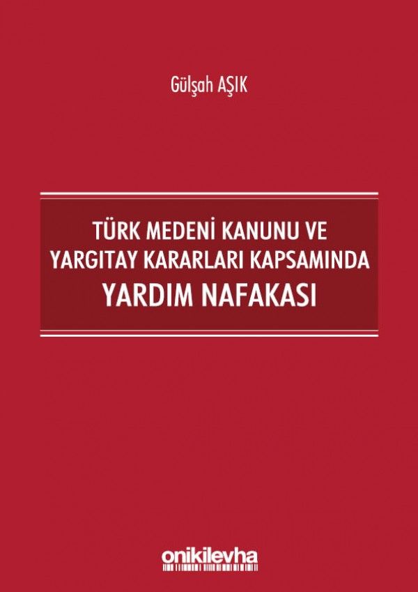 Türk Medeni Kanunu ve Yargıtay Kararları Kapsamında Yardım Nafakası
