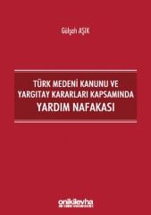 Türk Medeni Kanunu ve Yargıtay Kararları Kapsamında Yardım Nafakası