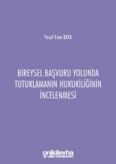 Bireysel Başvuru Yolunda Tutuklamanın Hukukiliğinin İncelenmesi