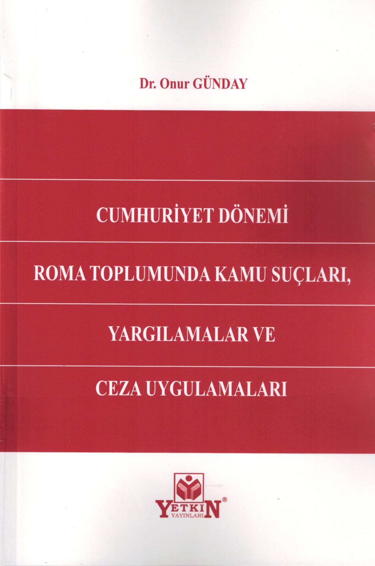 Cumhuriyet Dönemi Roma Toplumunda Kamu Suçları, Yargılamalar ve Ceza Uygulamaları