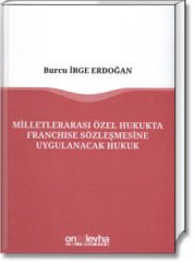 Milletlerarası Özel Hukukta Franchise Sözleşmesine Uygulanacak Hukuk