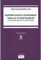 İdarenin Hukukla Kavranması: Yasallık ve İdari İşlemler (Yargı Kararlarına Dayalı Bir İnceleme)