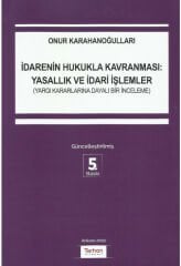 İdarenin Hukukla Kavranması: Yasallık ve İdari İşlemler (Yargı Kararlarına Dayalı Bir İnceleme)