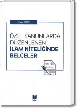 Özel Kanunlarda Düzenlenen İlâm Niteliğinde Belgeler