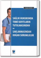 Sağlık Hukukunda Tıbbi Kayıtların Tutulmasından ve Saklanmasından Doğan Sorumluluk