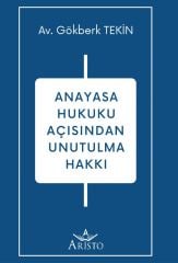 Anayasa Hukuku Açısından Unutulma Hakkı