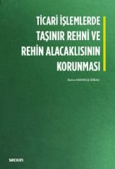 Ticari İşlemlerde Taşınır Rehni ve Rehin Alacaklısının Korunması