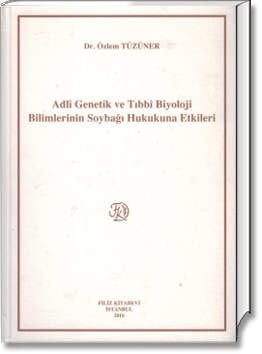 Adlî Genetik ve Tıbbî Biyoloji Bilimlerinin Soybağı Hukukuna Etkileri