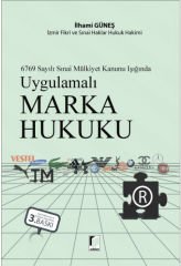 Uygulamalı Marka Hukuku (Sınai Mülkiyet Kanunu Işığında)