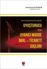 Uyuşturucu ve Uyarıcı Madde İmal ve Ticareti Suçları