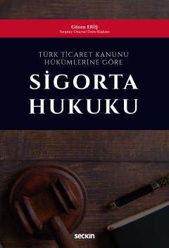 Türk Ticaret Kanunu Hükümlerine Göre Sigorta Hukuku