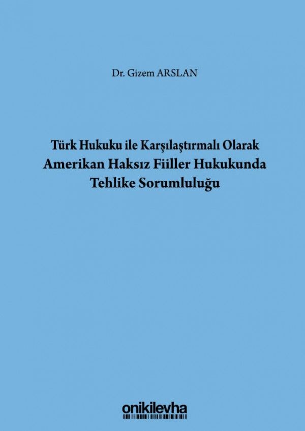 Türk Hukuku İle Karşılaştırmalı Olarak Amerikan Haksız Fiiller Hukukunda Tehlike Sorumluluğu