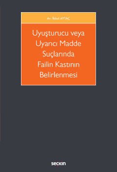 Uyuşturucu veya Uyarıcı Madde Suçlarında Failin Kastının Belirlenmesi