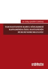 Tam Hastaneye Kabul Sözleşmesi Kapsamında Özel Hastanelerin Hukuki Sorumluluğu