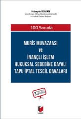 100 Soruda Muris Muvazaası ve İnançlı İşlem Hukuksal Sebebine Dayalı Tapu İptal Tescil Davaları