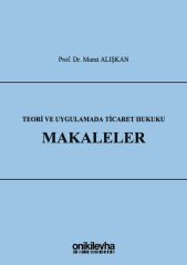 Teori ve Uygulamada Ticaret Hukuku - Makaleler