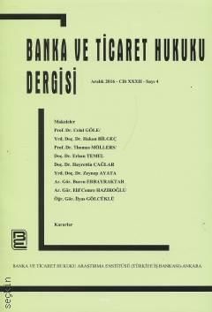 Banka ve Ticaret Hukuku Dergisi Aralık 2016 – Cilt: 32 – Sayı: 4