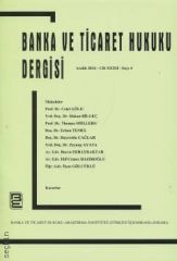 Banka ve Ticaret Hukuku Dergisi Aralık 2016 – Cilt: 32 – Sayı: 4