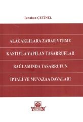 Alacaklılara Zarar Verme Kastıyla Yapılan Tasarruflar Bağlamında Tasarrufun İptali ve Muvazaa Davaları