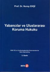 Yabancılar ve Uluslararası Koruma Hukuku (KHK-703 ve Cumhurbaşkanlığı Kararnamesine Göre Hazırlanmış)