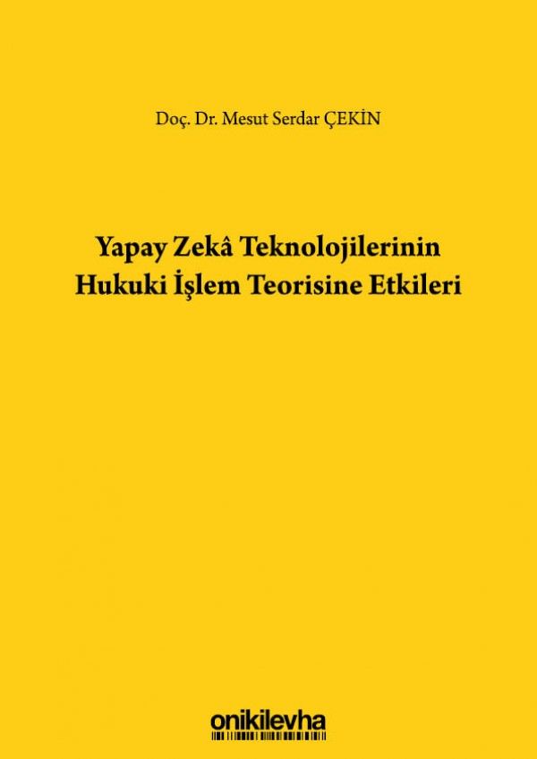 Yapay Zeka Teknolojilerinin Hukuki İşlem Teorisine Etkileri