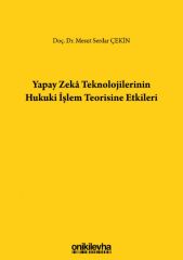 Yapay Zeka Teknolojilerinin Hukuki İşlem Teorisine Etkileri