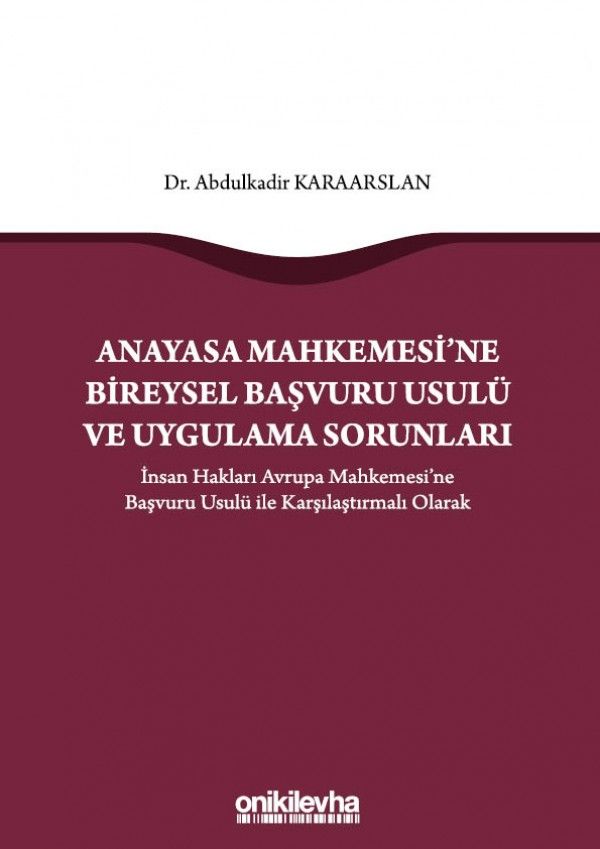 Anayasa Mahkemesi'ne Bireysel Başvuru Usulü ve Uygulama Sorunları