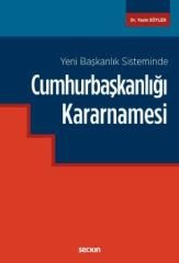 Yeni Başkanlık Sisteminde Cumhurbaşkanlığı Kararnamesi