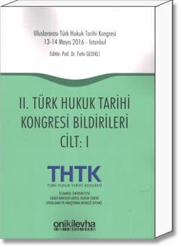 II. Türk Hukuk Tarihi Kongresi Bildirileri Cilt:I
