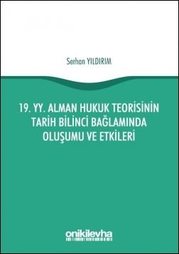 19.YY.Alman Hukuk Teorisinin Tarih Bilinci Bağlamında Oluşumu ve Etkileri