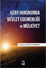 Uzay Hukukunda Devlet Egemenliği ve Mülkiyet