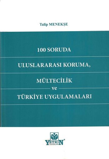 100 Soruda Uluslararası Koruma, Mültecilik ve Türkiye Uygulamaları
