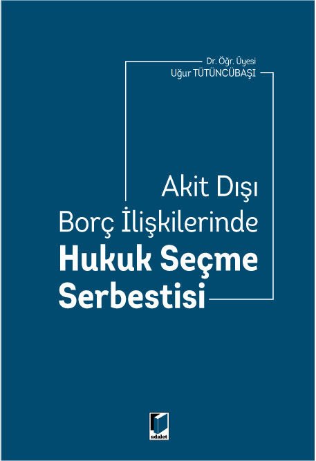 Akit Dışı Borç İlişkilerinde Hukuk Seçme Serbestisi