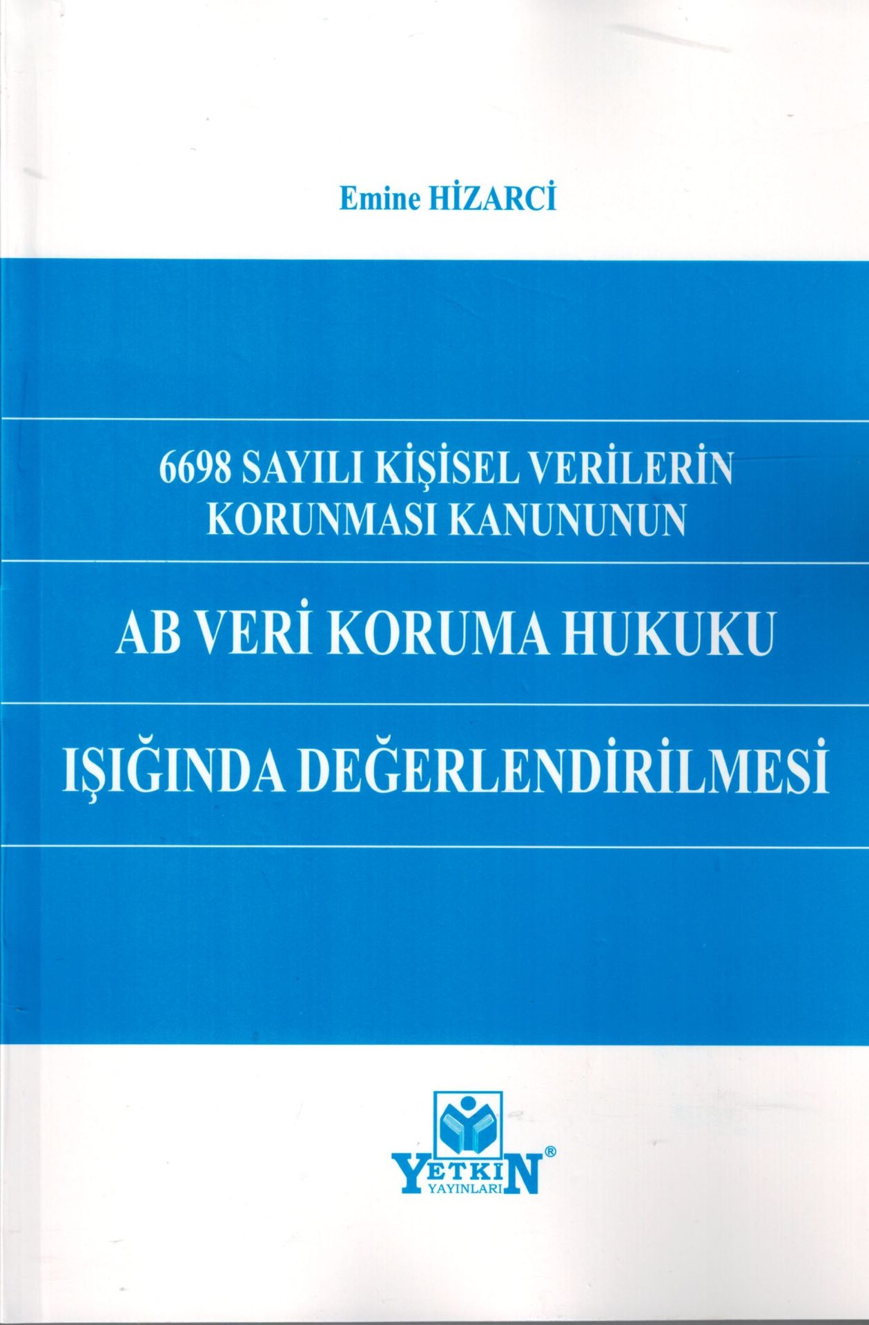 6698 Sayılı Kişisel Verilerin Korunması Kanunun Ab Veri Koruma Hukuku Işığında Değerlendirilmesi