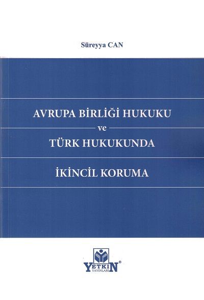 Avrupa Birliği Hukuku ve Türk Hukukunda İkincil Koruma