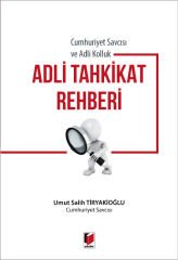 Cumhuriyet Savcısı ve Adli Kolluk Adli Tahkikat Rehberi